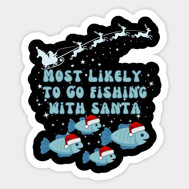 Most Likely To Go Fishing With Santa Sticker by DorothyPaw